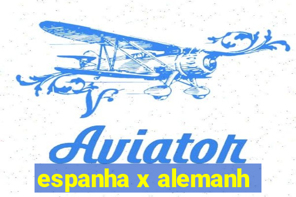 espanha x alemanh