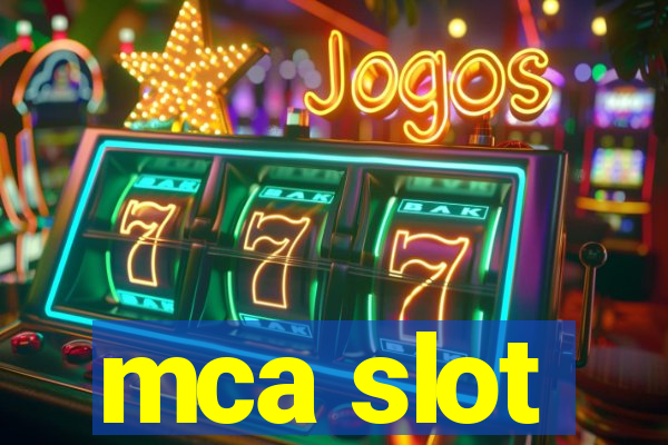 mca slot