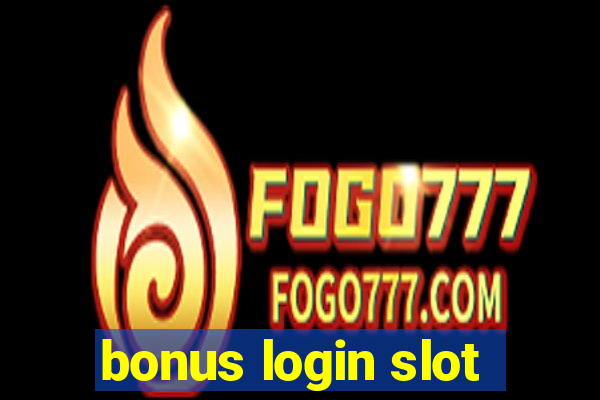 bonus login slot