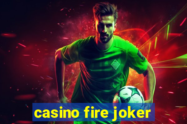 casino fire joker