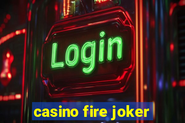 casino fire joker