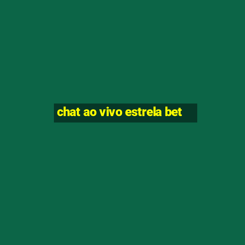 chat ao vivo estrela bet