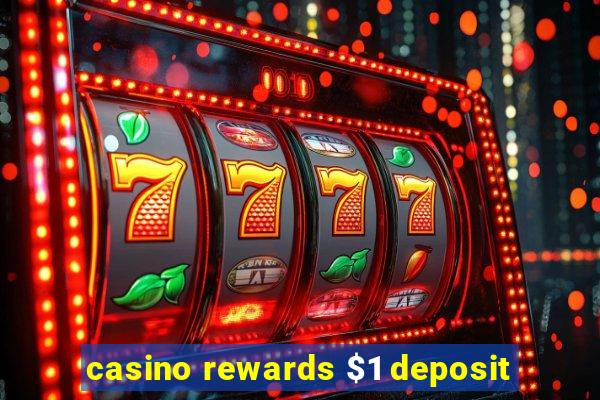 casino rewards $1 deposit