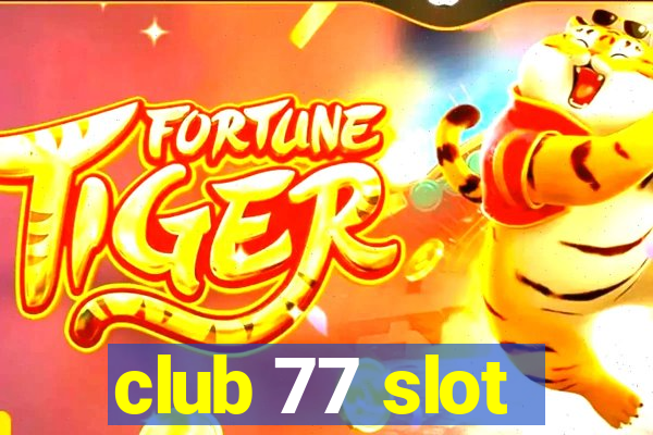 club 77 slot