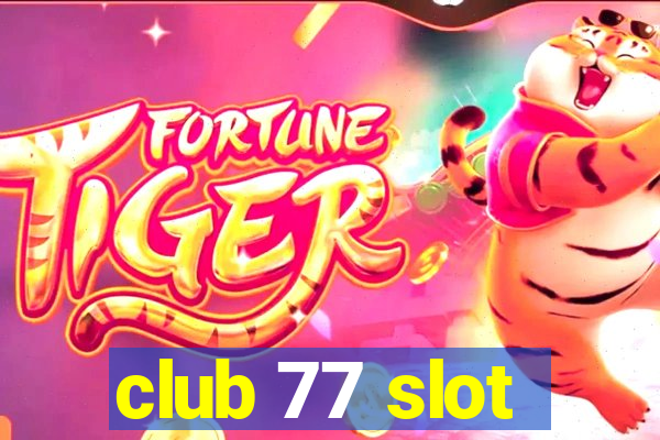 club 77 slot