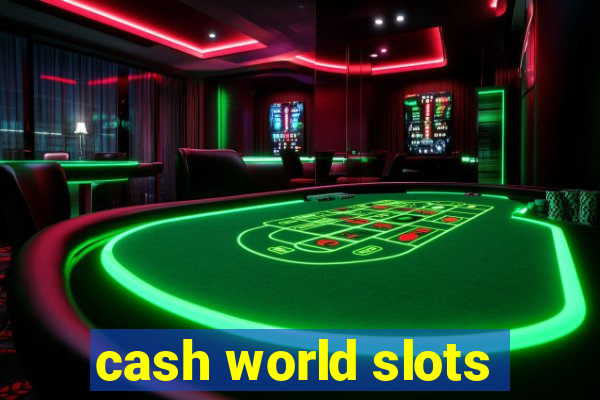 cash world slots