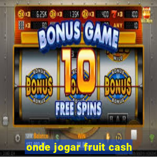 onde jogar fruit cash