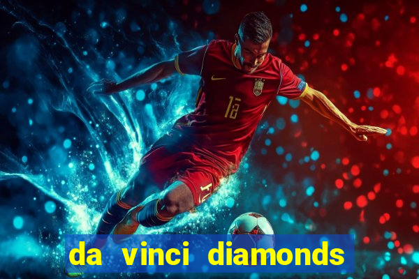 da vinci diamonds casino casinos