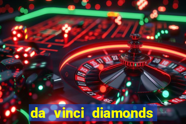 da vinci diamonds casino casinos