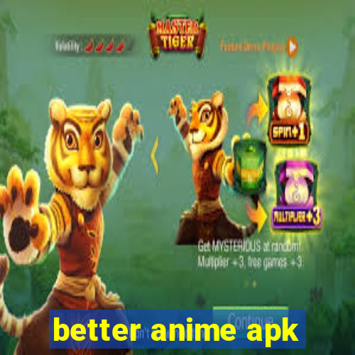 better anime apk