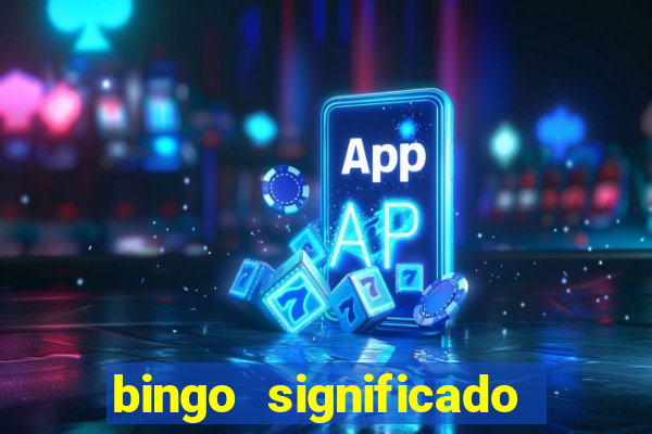 bingo significado da palavra