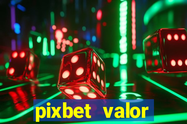 pixbet valor m铆nimo de dep贸sito