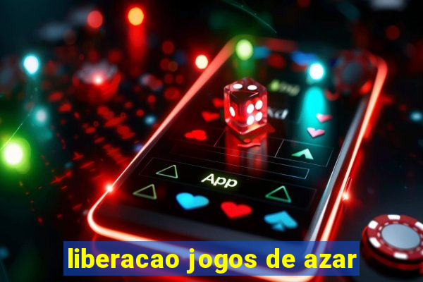 liberacao jogos de azar