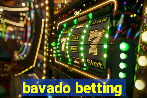 bavado betting