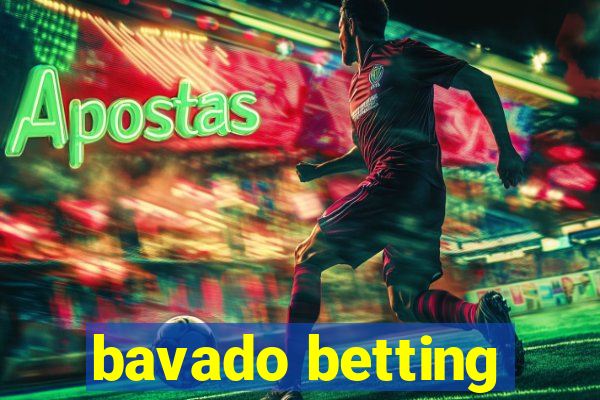 bavado betting