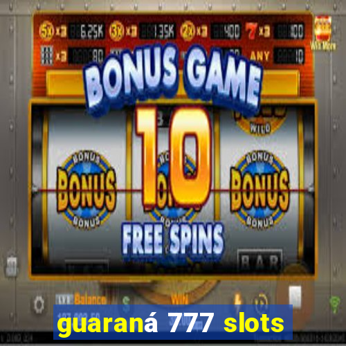 guaraná 777 slots