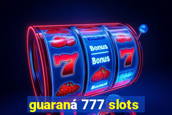 guaraná 777 slots