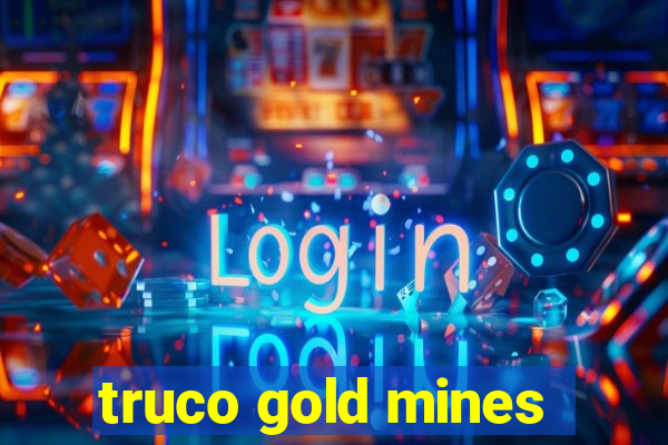 truco gold mines