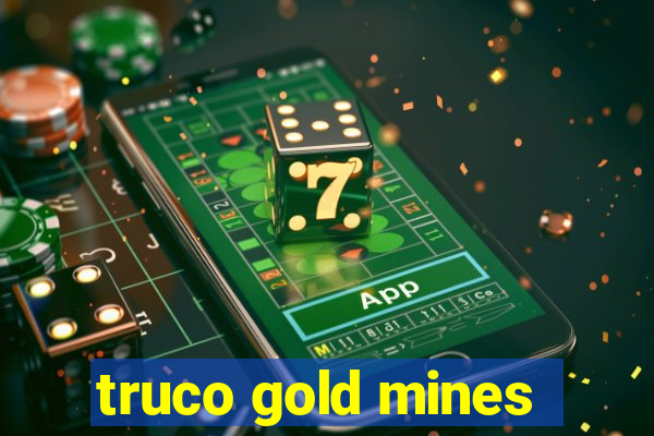 truco gold mines