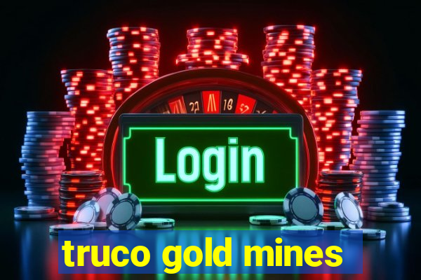 truco gold mines