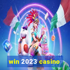 win 2023 casino