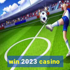 win 2023 casino