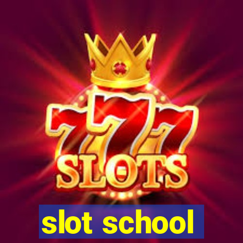 slot school