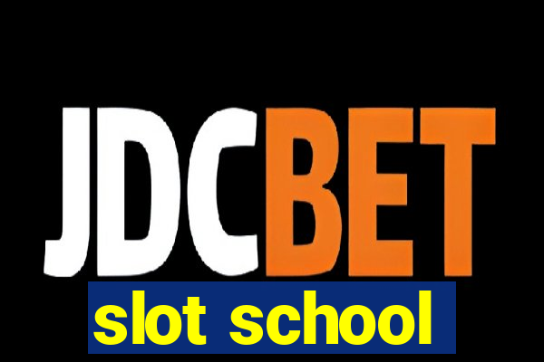 slot school