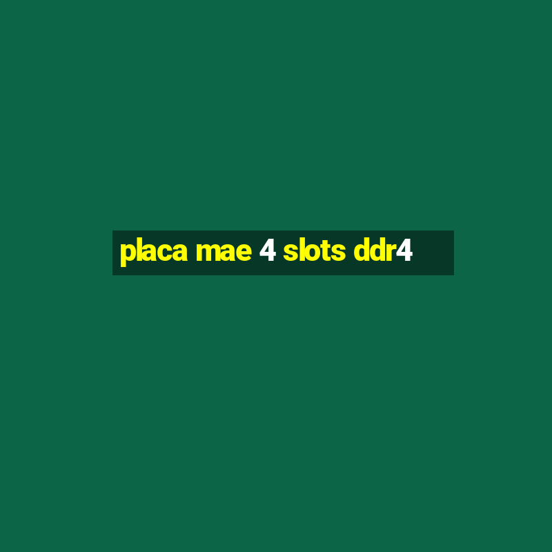 placa mae 4 slots ddr4