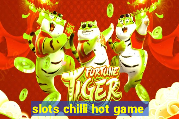 slots chilli hot game