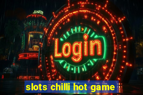 slots chilli hot game