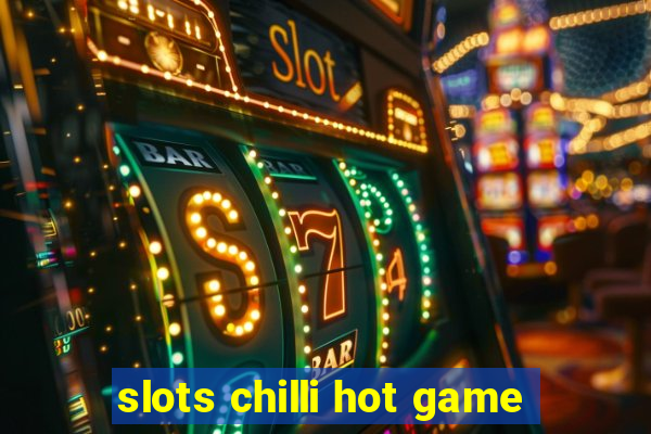 slots chilli hot game