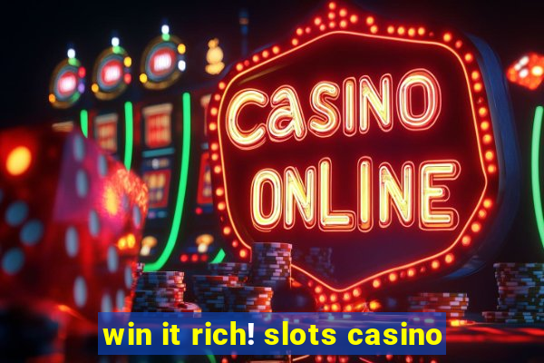 win it rich! slots casino