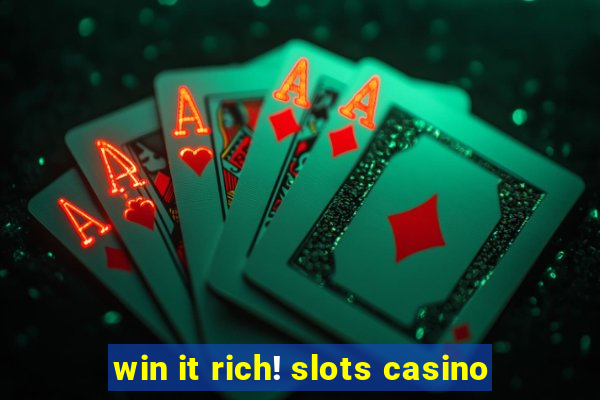 win it rich! slots casino