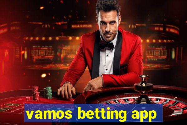 vamos betting app