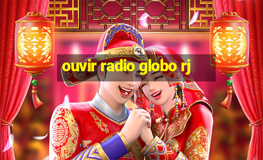 ouvir radio globo rj