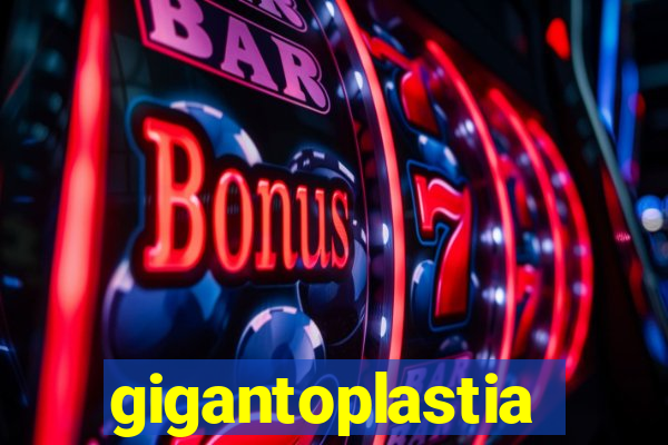 gigantoplastia