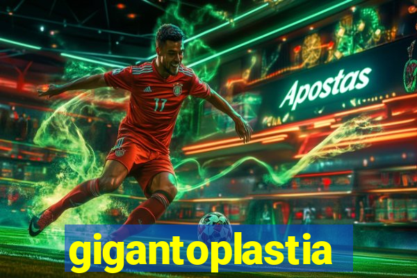 gigantoplastia