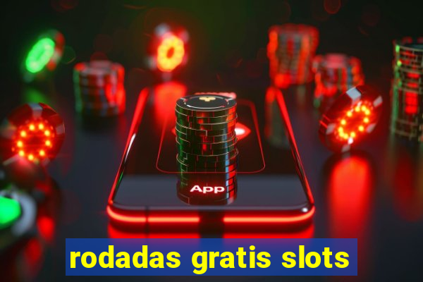 rodadas gratis slots