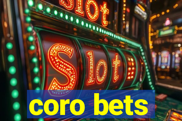 coro bets