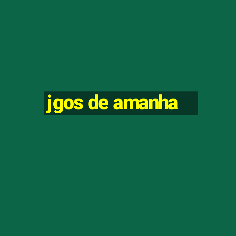 jgos de amanha