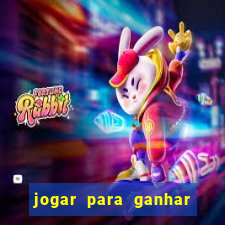 jogar para ganhar dinheiro real