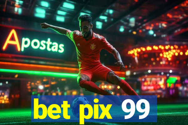 bet pix 99