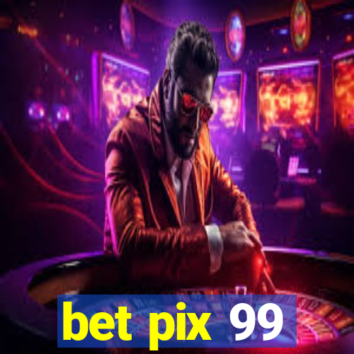 bet pix 99