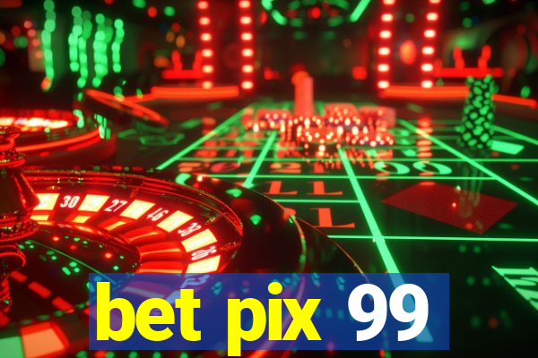 bet pix 99