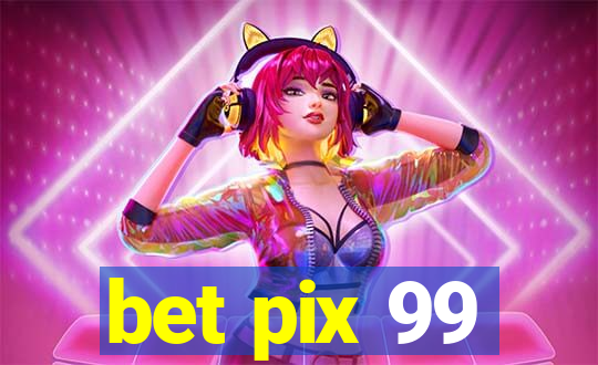 bet pix 99