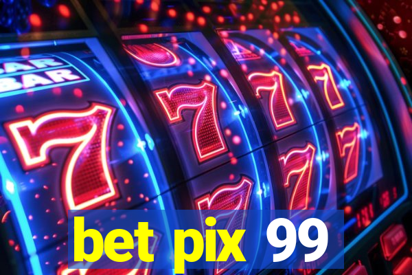 bet pix 99