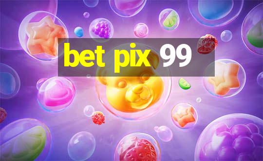 bet pix 99