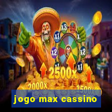 jogo max cassino