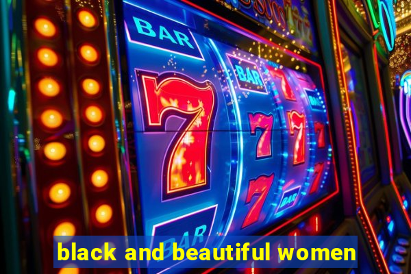 black and beautiful women